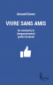 Vivre sans amis Une Vivre sans amis Une